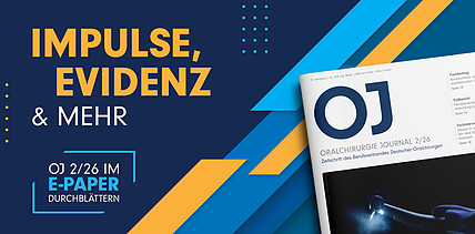 Update für die Praxis – das Oralchirurgie Journal 2/26 ist da!