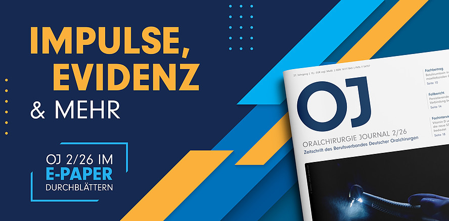 Update für die Praxis – das Oralchirurgie Journal 2/26 ist da!