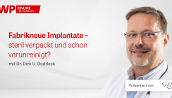 Tutorial: Neue Implantate – steril verpackt und schon verunreinigt?