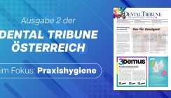 Gut informiert mit der aktuellen Dental Tribune Österreich 2/2024