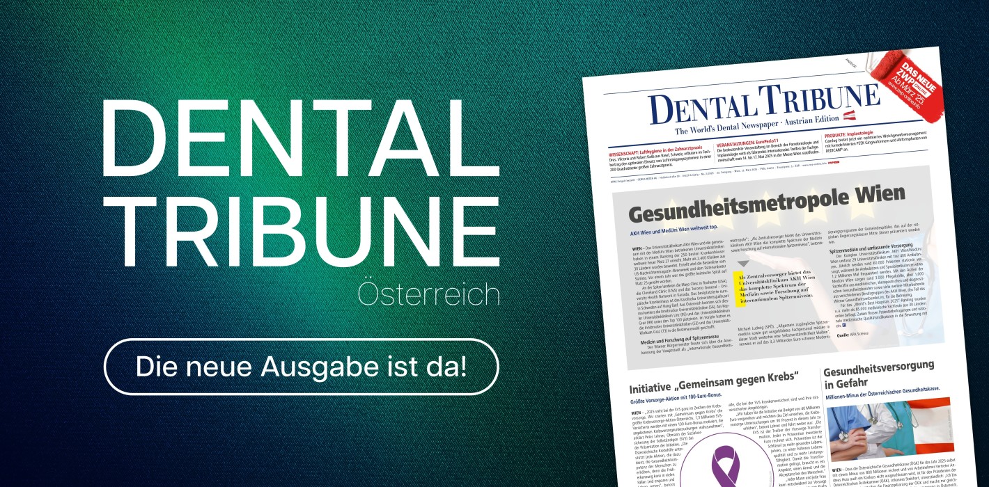 Gut informiert mit der aktuellen Dental Tribune Österreich 2/2025