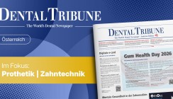 Prothetik & Zahntechnik im Fokus: Die neue Dental Tribune Österreich ist da!