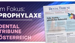 Prophylaxe im Fokus: Dental Tribune Österreich 6/2024