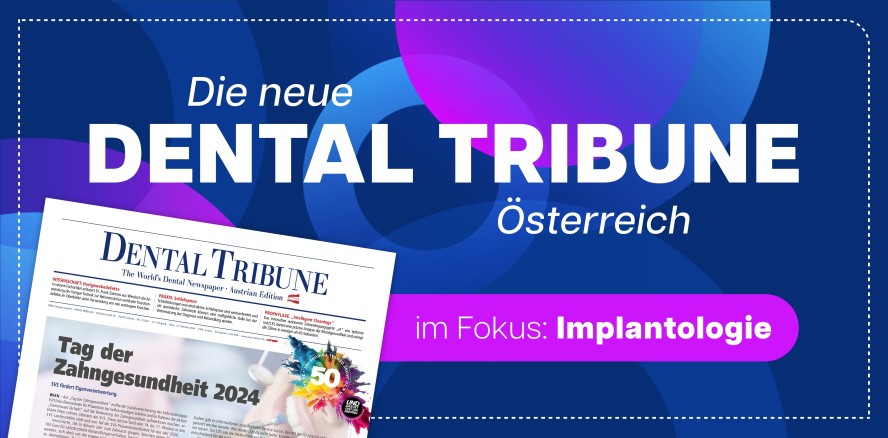 Implantologie im Fokus: Dental Tribune Österreich 7/2024