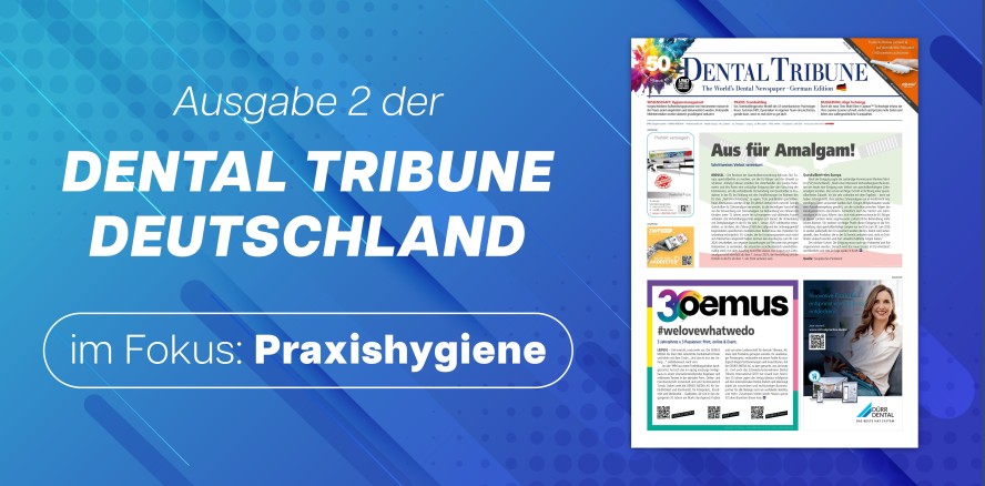 Gut informiert mit der aktuellen Dental Tribune Deutschland 2/2024