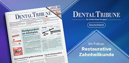 Herbstausgabe der Dental Tribune Deutschland zur restaurativen Zahnheilkunde erschienen