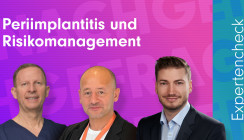 Nachgefragt: Experten zum Thema „Periimplantitis und Risikomanagement“