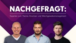 Nachgefragt: Experten zum Thema: Knochen- und Weichgewebsmanagement