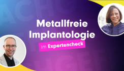 Nachgefragt: Experten zum Thema „Metallfreie Implantologie“