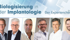 Nachgefragt: Experten zum Thema „Biologisierung in der Implantologie“