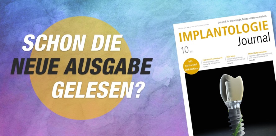 Digitale Technologien im Fokus des aktuellen Implantologie Journal