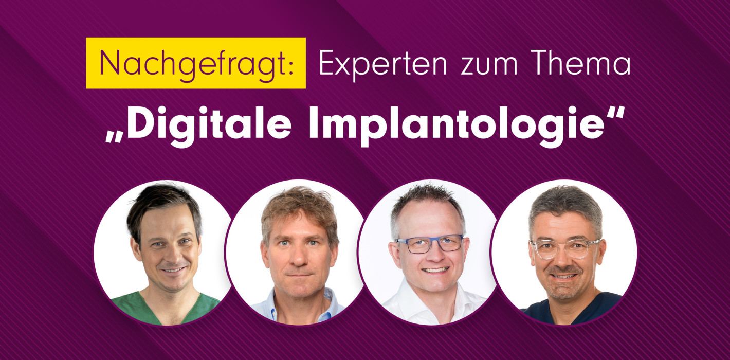 Nachgefragt: Experten zum Thema „Digitale Implantologie“