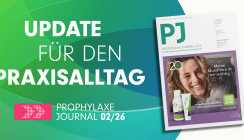 Wissen trifft Praxis in der Frühlingsausgabe des Prophylaxe Journal