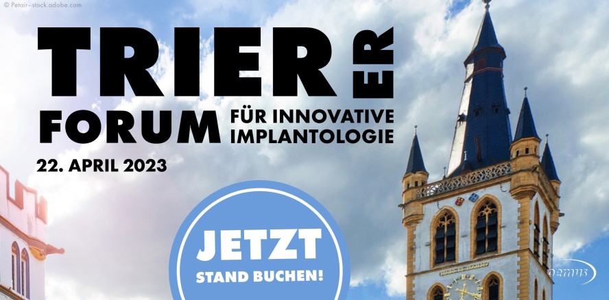 Trierer Forum für Innovative Implantologie 2023: Jetzt Stand buchen!