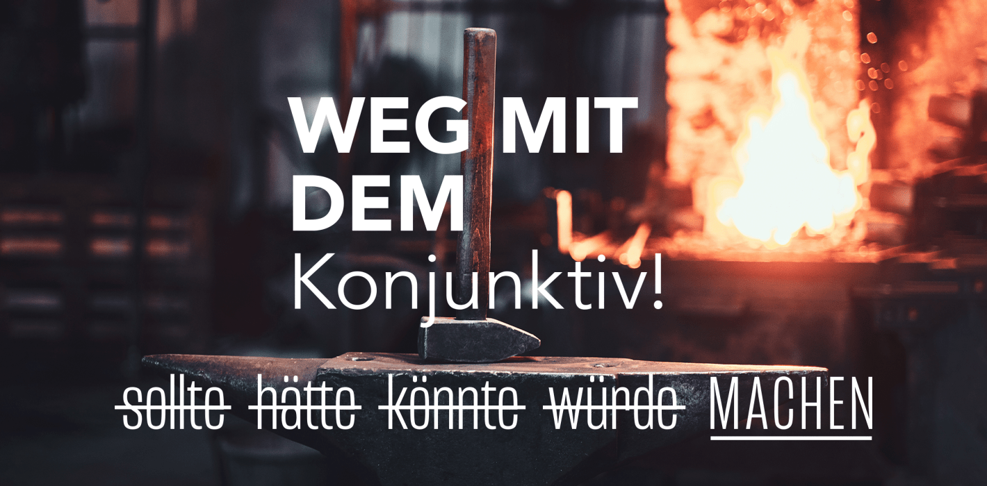 Selbstbewusste Kommunikation: Weg mit dem Konjunktiv!