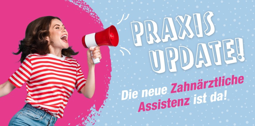 Praxis Update – Die neue Zahnärztliche Assistenz ist da