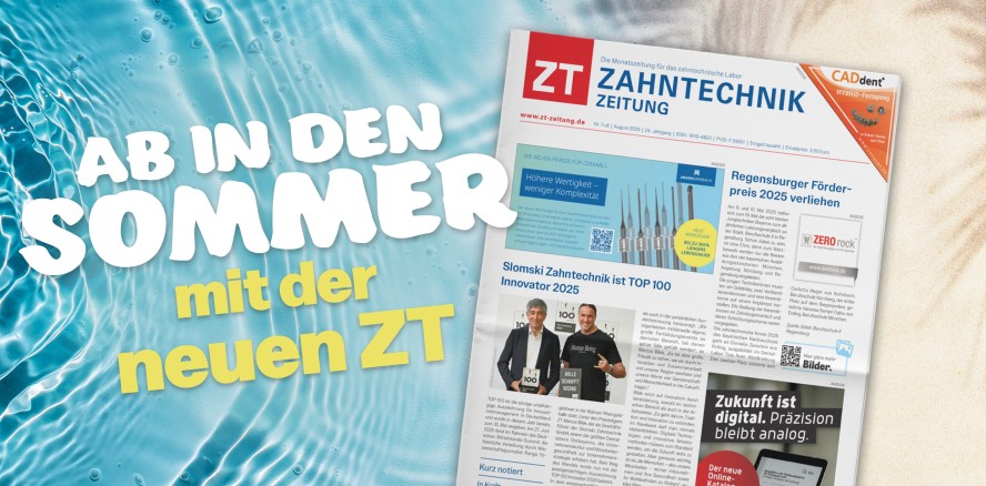 Sommerausgabe der ZT Zahntechnik Zeitung erschienen
