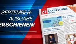 Jetzt die September-Ausgabe der ZT Zahntechnik Zeitung als ePaper lesen