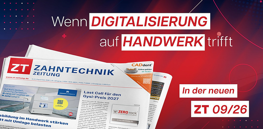 Digitale Prozesse, hybrides Arbeiten und zahntechnisches Know-how jetzt in der ZT 9/26