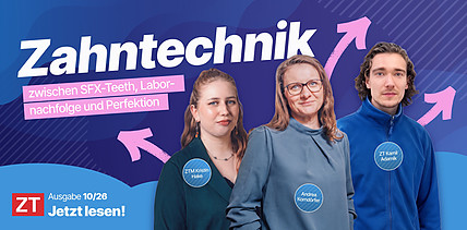 Zahntechnik Zeitung 10/26: Drei Wege, Zahntechnik neu zu denken