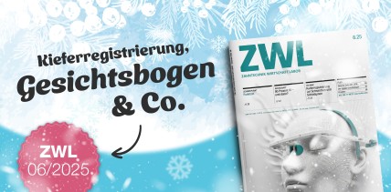 Jetzt online: Aktuelle Ausgabe der ZWL Zahntechnik Wirtschaft Labor