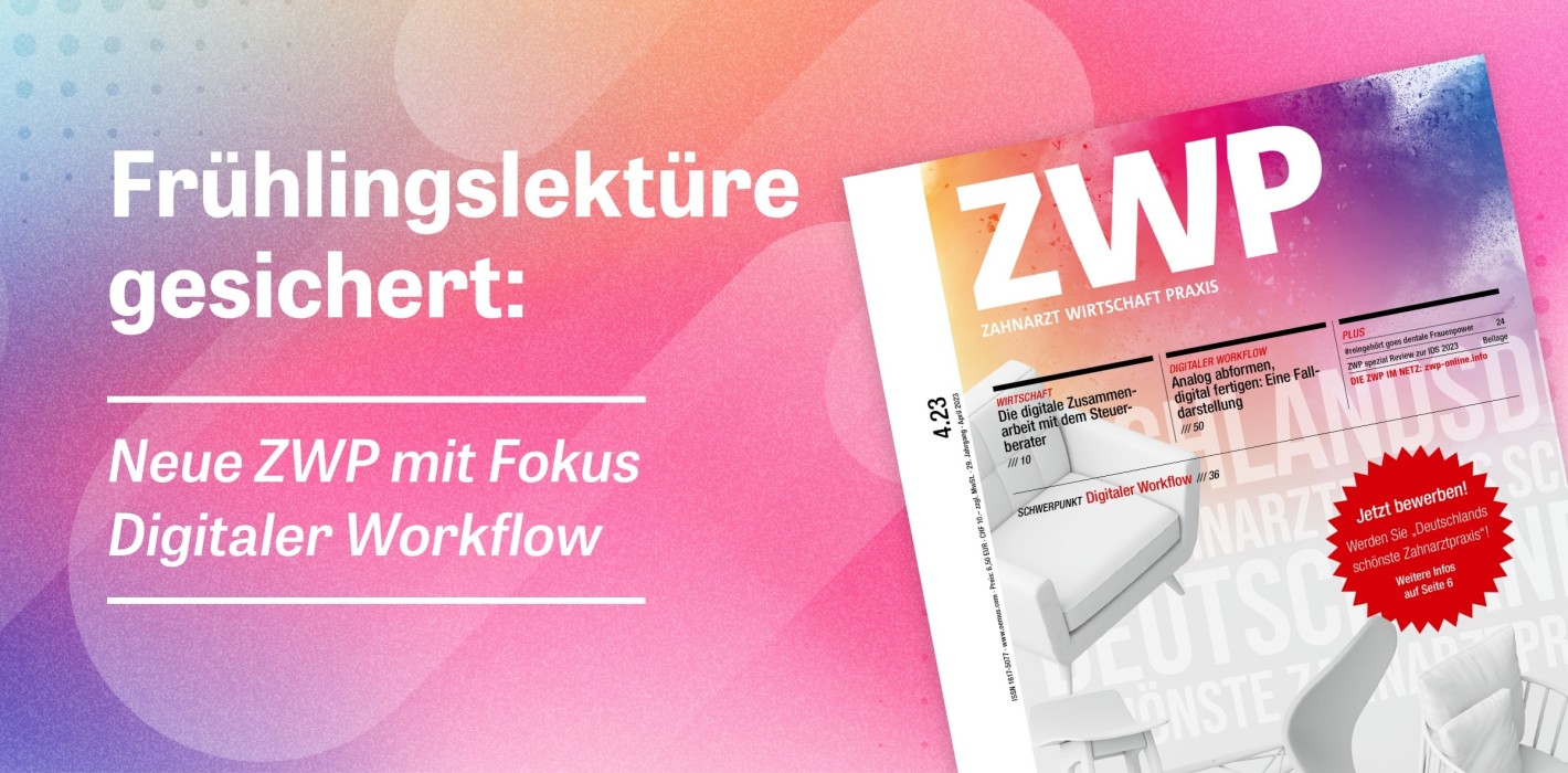 Frühlingslektüre: ZWP 4 mit Fokus „Digitaler Workflow“