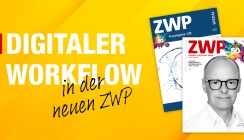 Alles digital, alles gut? Digitale Zahnmedizin im Spotlight der ZWP