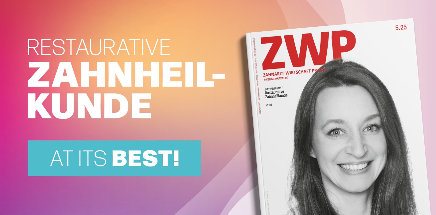 ZWP 5/25: Restaurative Zahnheilkunde und mehr