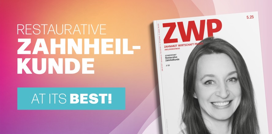 ZWP 5/25: Restaurative Zahnheilkunde und mehr