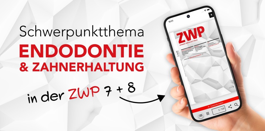Alles rund um Zahnerhaltung/Endo – Jetzt in der neuen ZWP