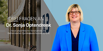 Drei Fragen an Dr. Sonja Optendrenk, neue unparteiische Vorsitzende des G-BA