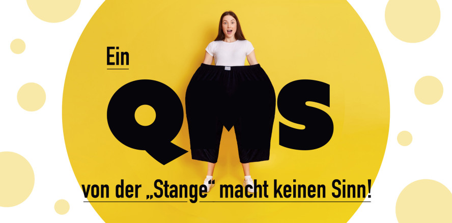 Ein QMS von der „Stange“ macht keinen Sinn!