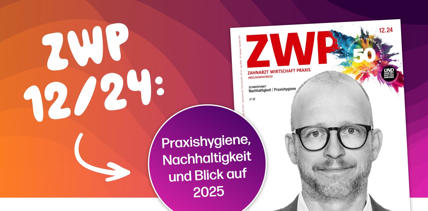 ZWP 12/24: Praxishygiene, Nachhaltigkeit und Blick auf 2025
