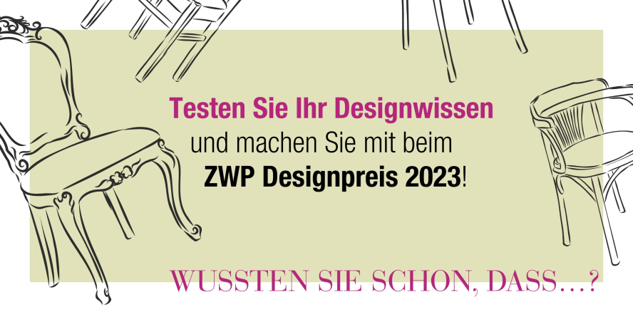 ZWP Designpreis 2023: Jede ZWP testet Ihr Design-Wissen