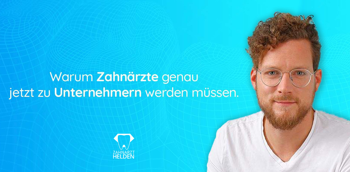 Warum Zahnärzte genau jetzt zu Unternehmern werden müssen
