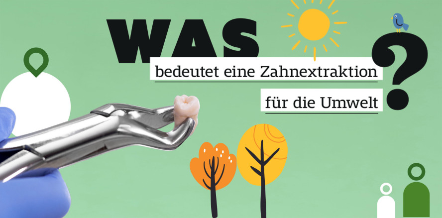 Was bedeutet eine Zahnextraktion für die Umwelt?