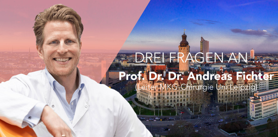 Drei Fragen an Prof. Dr. Dr. Andreas Fichter (Uniklinikum Leipzig)