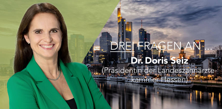 Drei Fragen an ... Dr. Doris Seiz Präsidentin der LZK Hessen