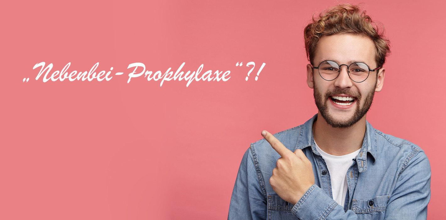 „Nebenbei-Prophylaxe“ kann nur der Anfang sein