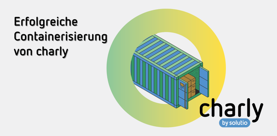 Praxissoftware: Erfolgreiche Containerisierung von charly