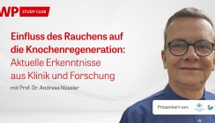 Jetzt abrufbar: Einfluss von Rauchen auf Knochenregeneration