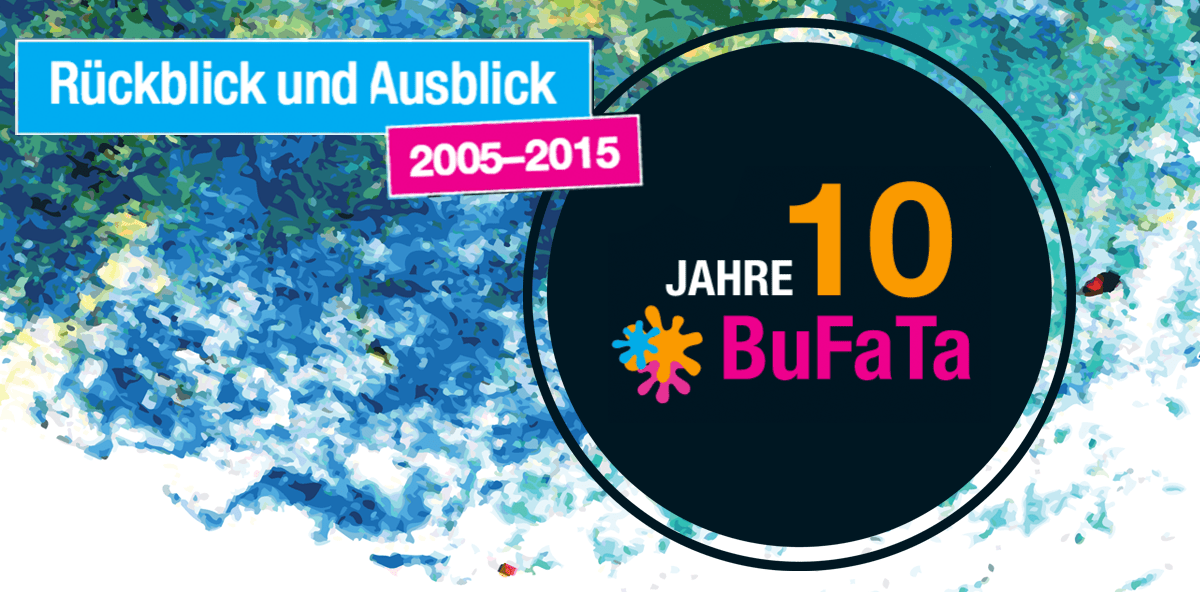 10 Jahre BuFaTa: Rückblick und Ausblick