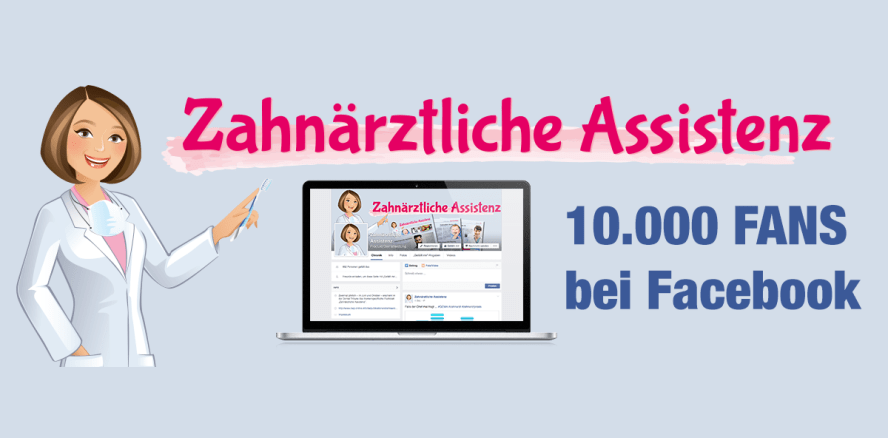 Facebook: Zahnärztliche Assistenz durchbricht die 10.000er-Fan-Marke