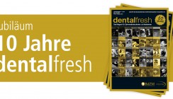 10 Jahre dentalfresh: Jubiläumsausgabe erschienen