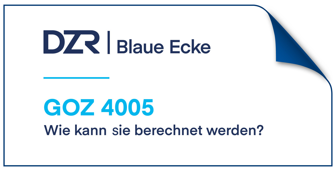 DZR Blaue Ecke – Wie wird die GOZ 4005 abgerechnet?