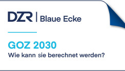 DZR Blaue Ecke: die richtige Abrechnung der GOZ 2030