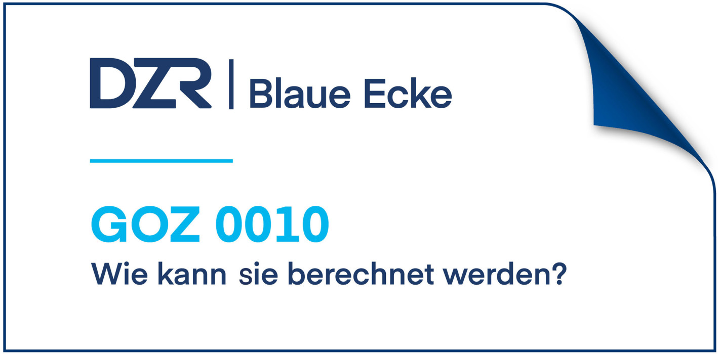 DZR Blaue Ecke: die korrekte Abrechnung der GOZ 0010