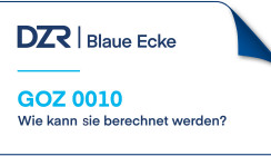 DZR Blaue Ecke: die korrekte Abrechnung der GOZ 0010