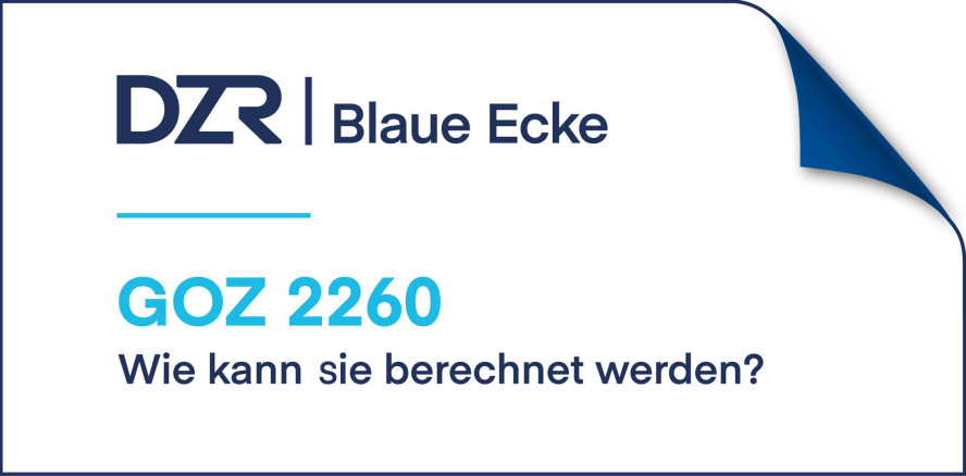 DZR Blaue Ecke: So gelingt die korrekte Abrechnung der GOZ 2260