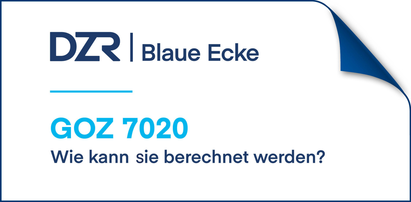 DZR Blaue Ecke: GOZ 7020 – So wird sie richtig abgerechnet!